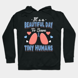 It's A Beautiful Day To Save Tiny Humans Hoodie